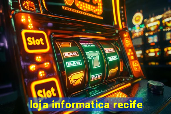 loja informatica recife